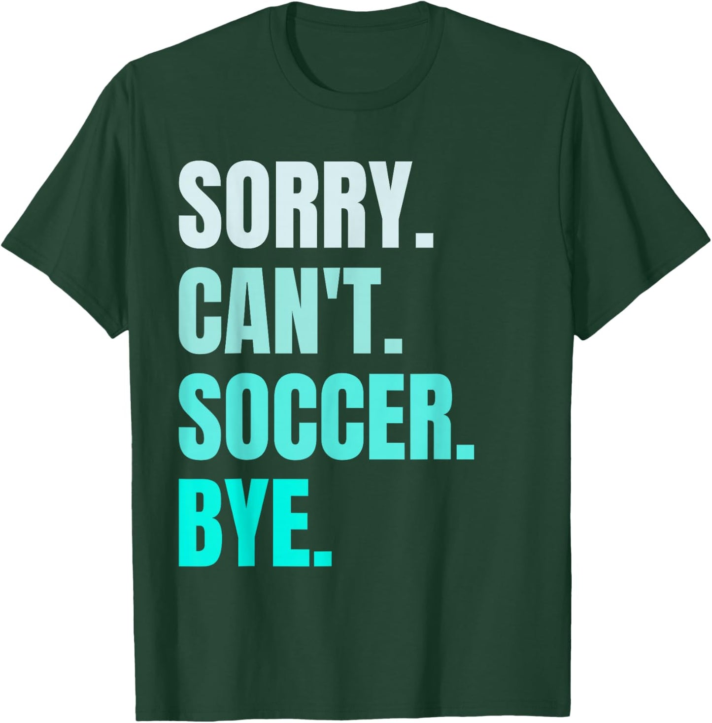 Sorry Can't Soccer Bye Funny Soccer Player Retro Vintage T-Shirt - T-Shirt | Forest