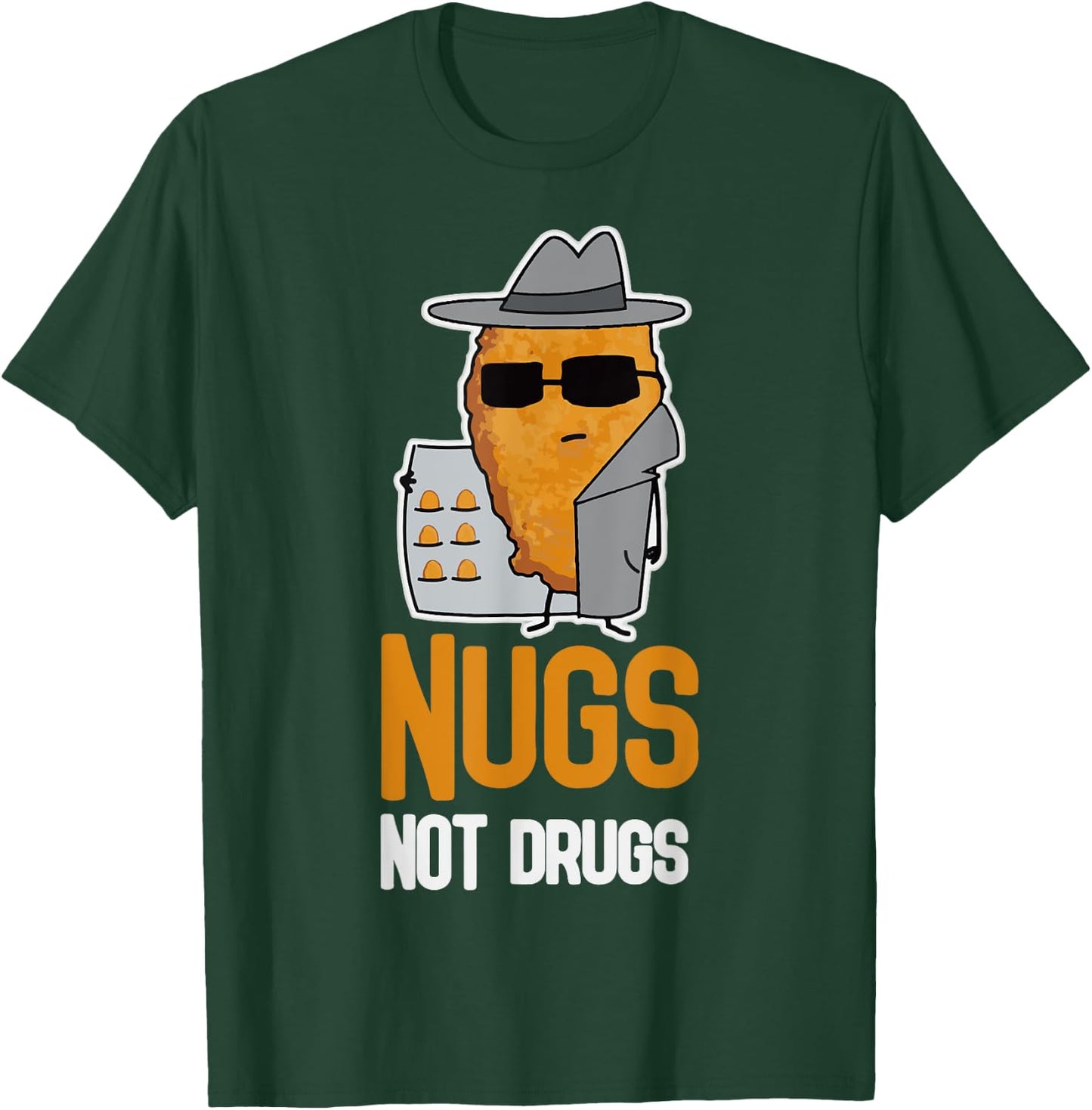 Nugs Not Drugs Shirt Funny Chicken Nugget T-Shirt - T-Shirt | Forest