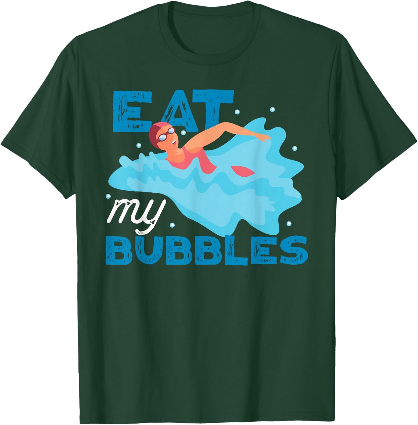 Swimming Swimmer Swim Eat My Bubbles T-Shirt - T-Shirt | Forest