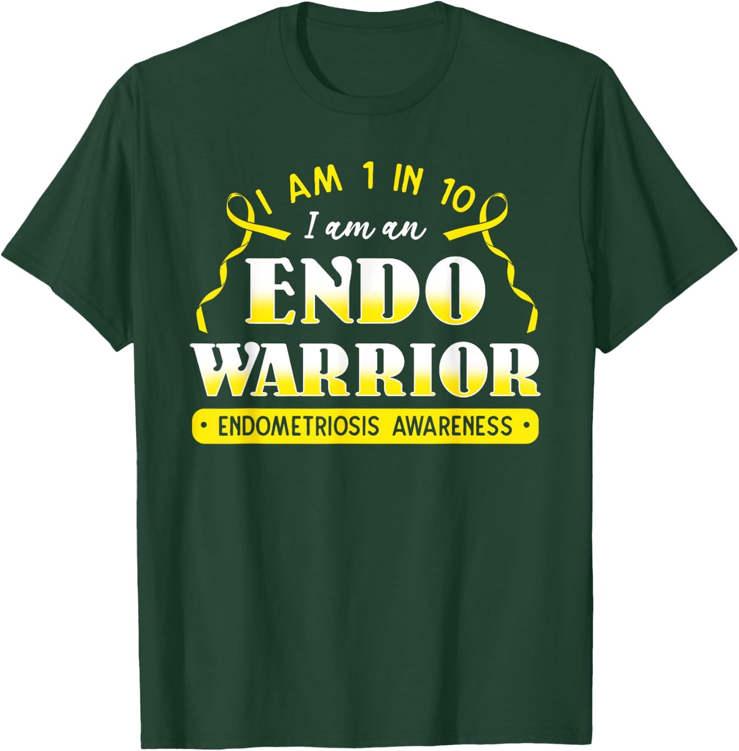 I Am 1 In 10 I Am An Endo Warrior Endometriosis Awareness T-Shirt - T-Shirt | Forest