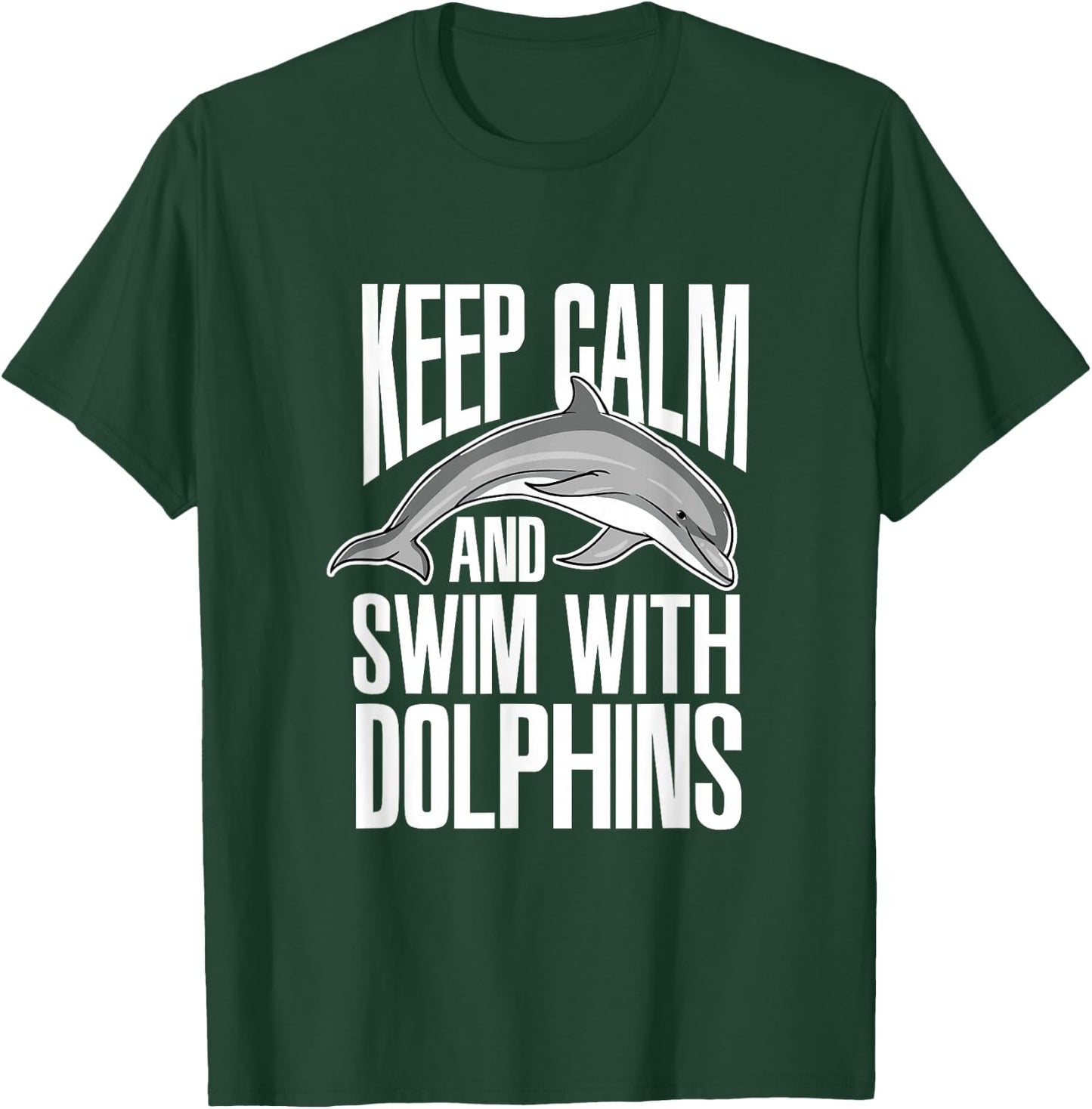 Keep Calm And Swim With Dolphins Cute Dolphin T-Shirt - T-Shirt | Forest
