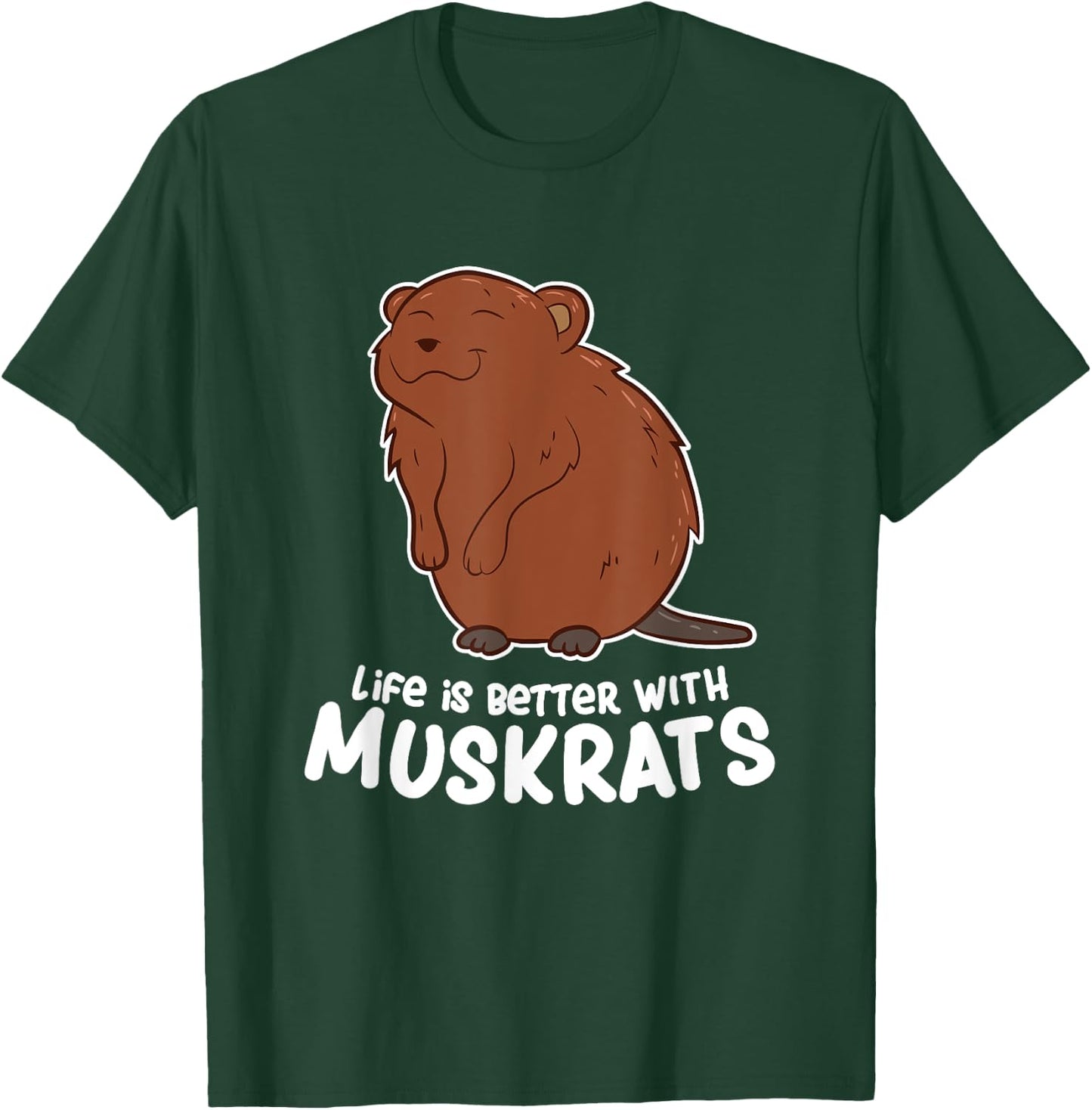 Life Is Better With a Muskrat Funny Love Muskrats T-Shirt - T-Shirt | Forest
