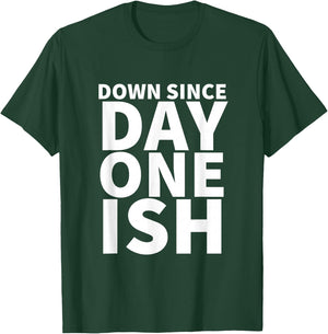 Down Since Day One Ish T-Shirt - T-Shirt | Forest