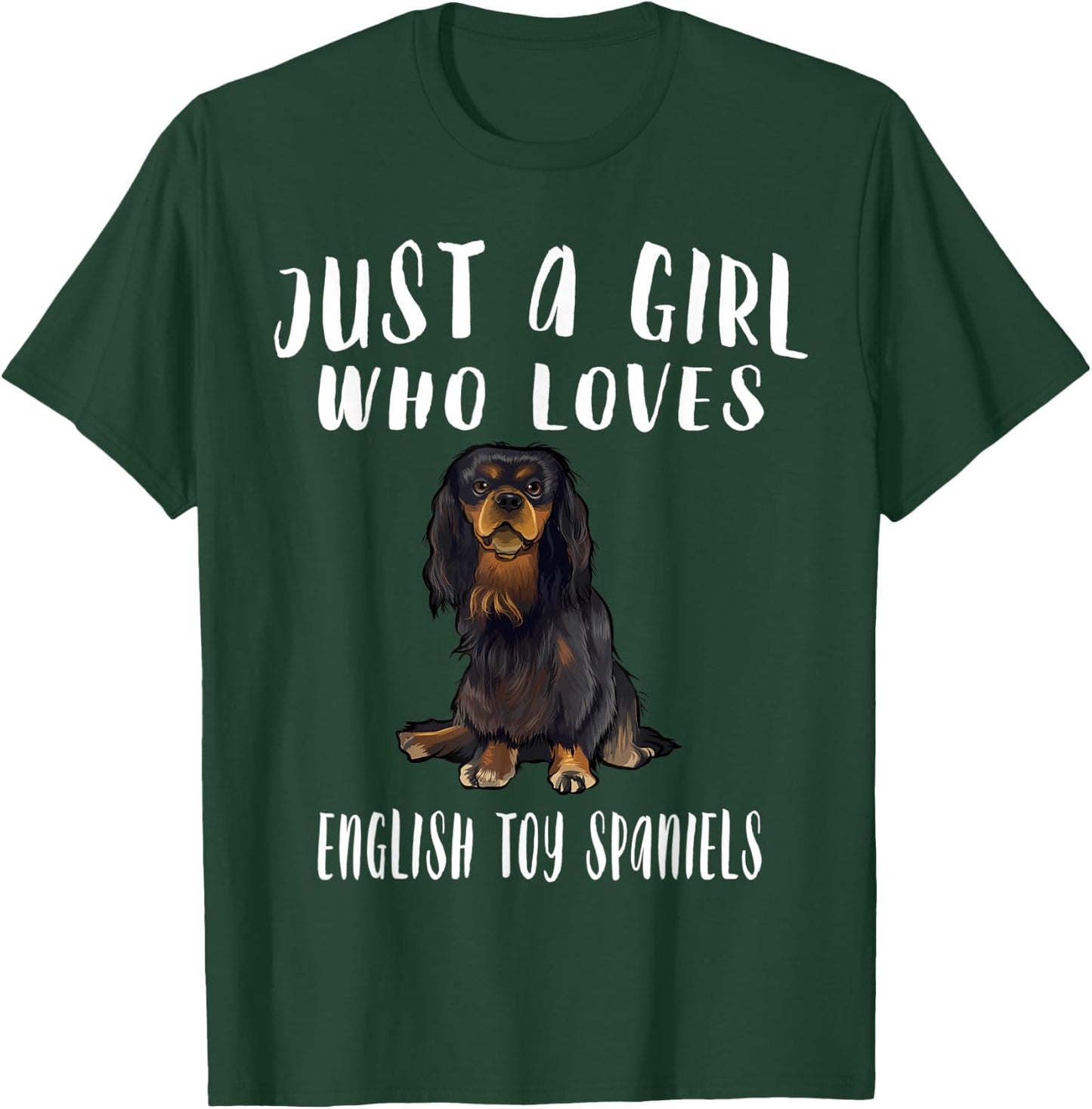 Im Just A Girl Who Loves English Toy Spaniels Dog Lover Gift T-Shirt - T-Shirt | Forest