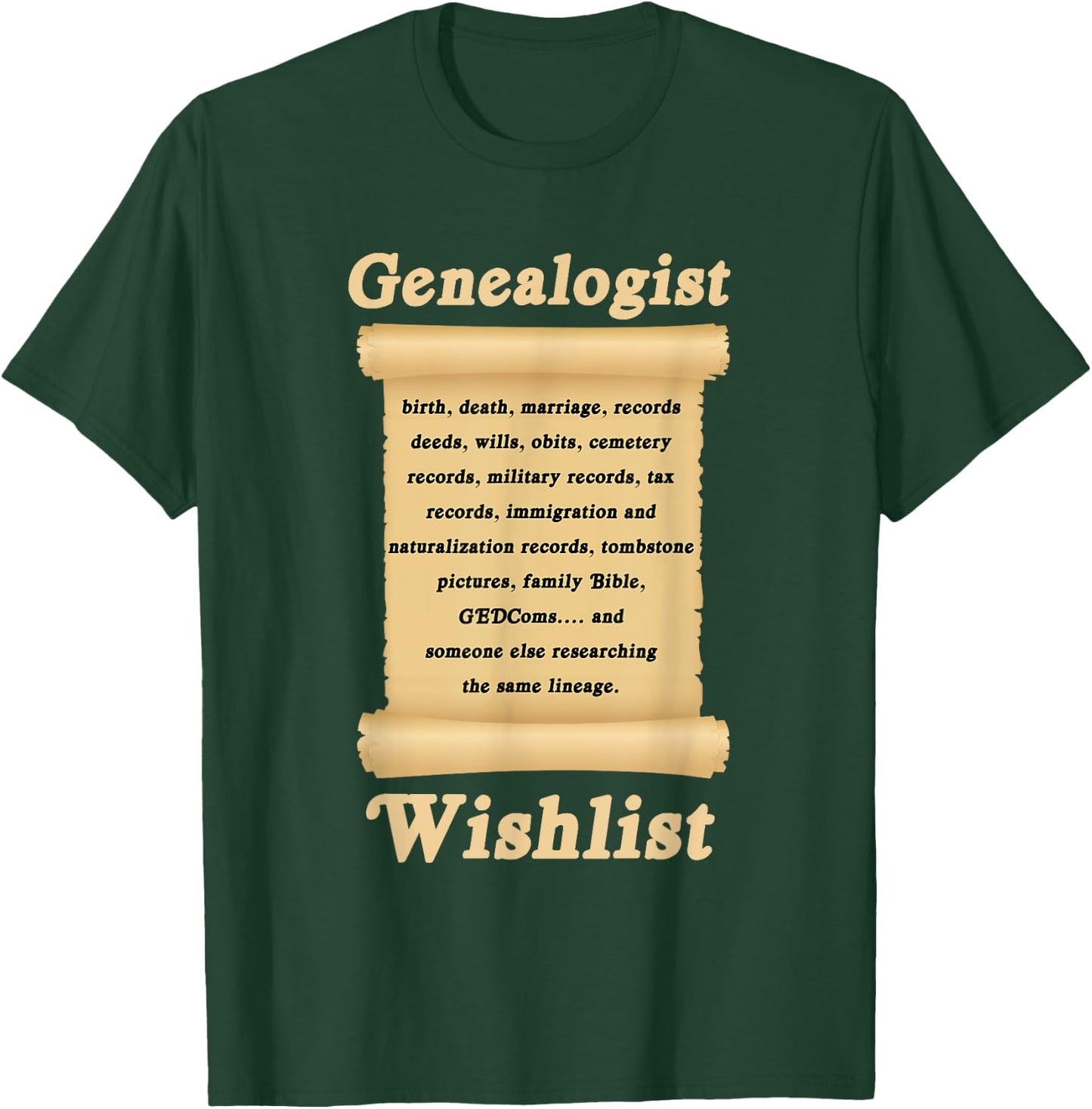 Genealogin Genealogist Family Historian Wish List T-Shirt - T-Shirt | Forest
