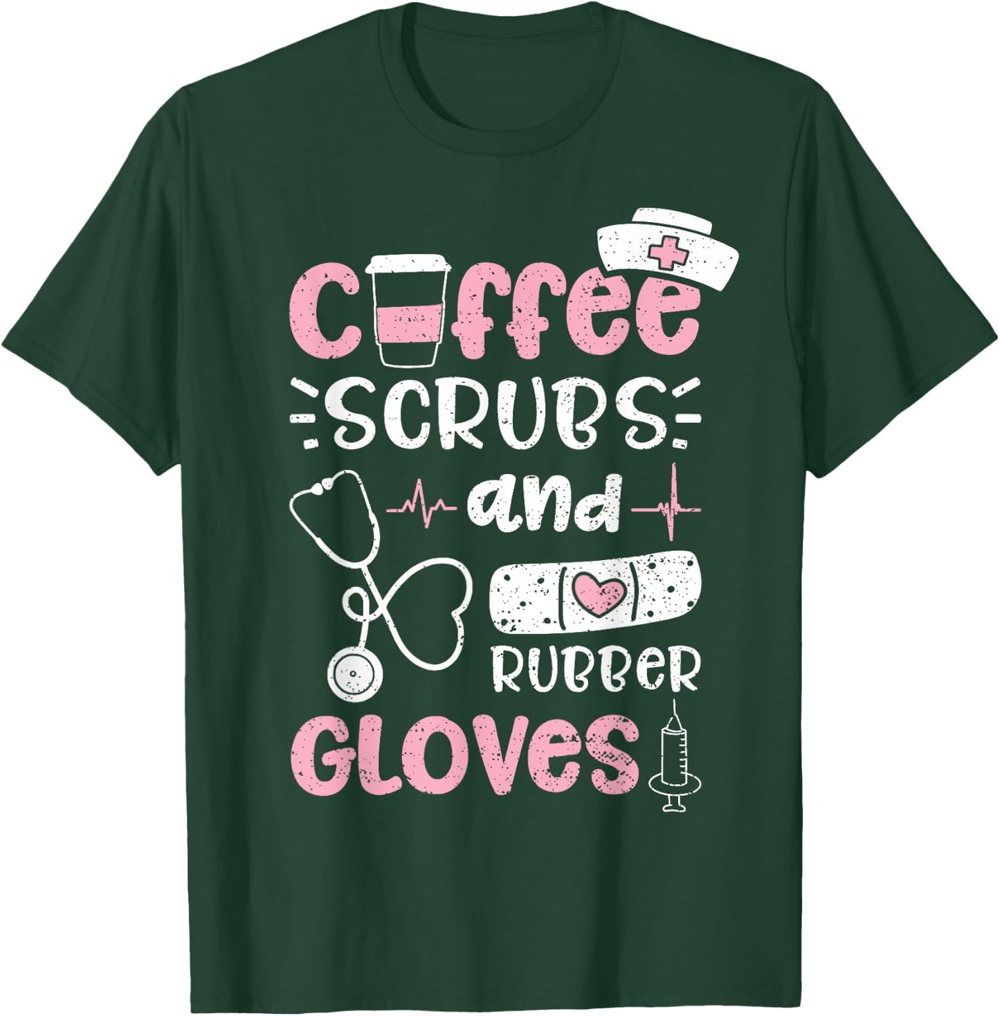 Coffee Scrubs And Rubber Gloves - Nurse T-Shirt - T-Shirt | Forest