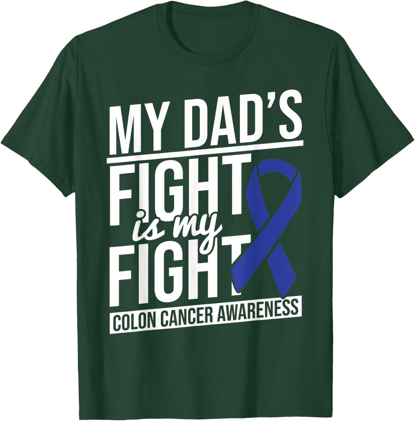 Dad's Fight My Fight Colon Cancer Colon Cancer Awareness T-Shirt - T-Shirt | Forest