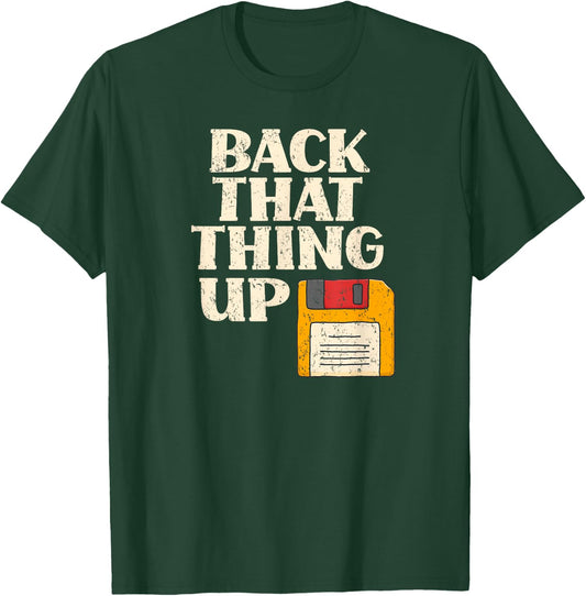 Floppy Disk Back That Thing Up Funny Computer IT Pro Gift T-Shirt - T-Shirt | Forest