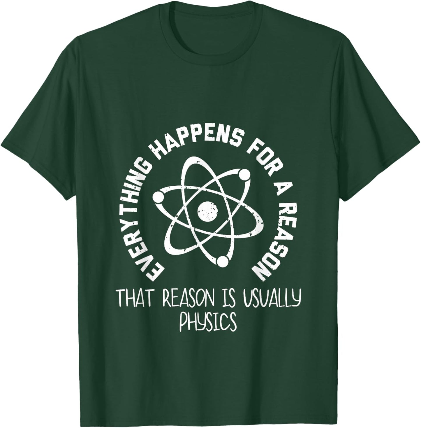 Everything Happens For a Reason That Reason Is Physics T-Shirt - T-Shirt | Forest