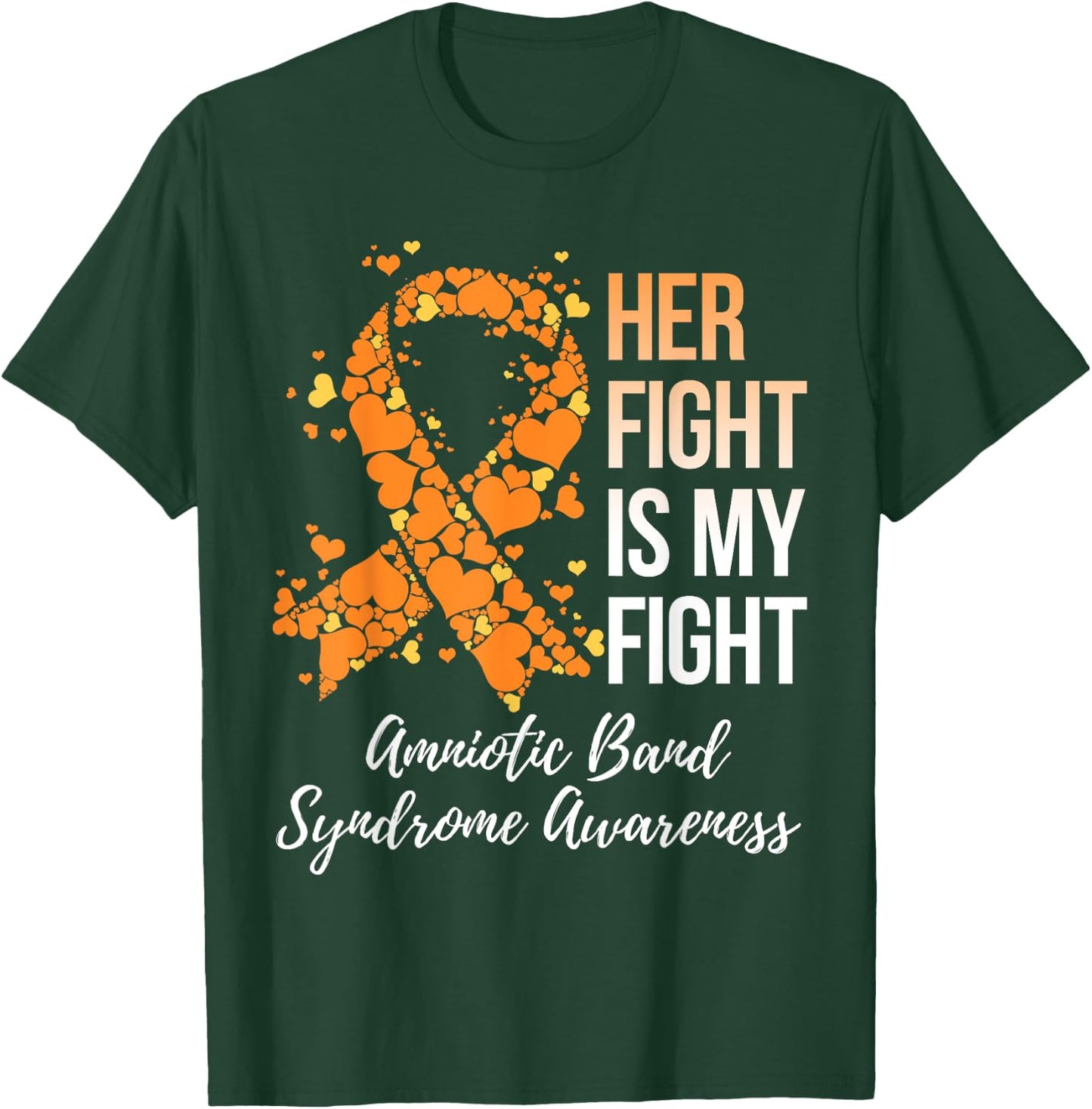 Her Fight Is My Fight Amniotic Band Syndrome Awareness T-Shirt - T-Shirt | Forest