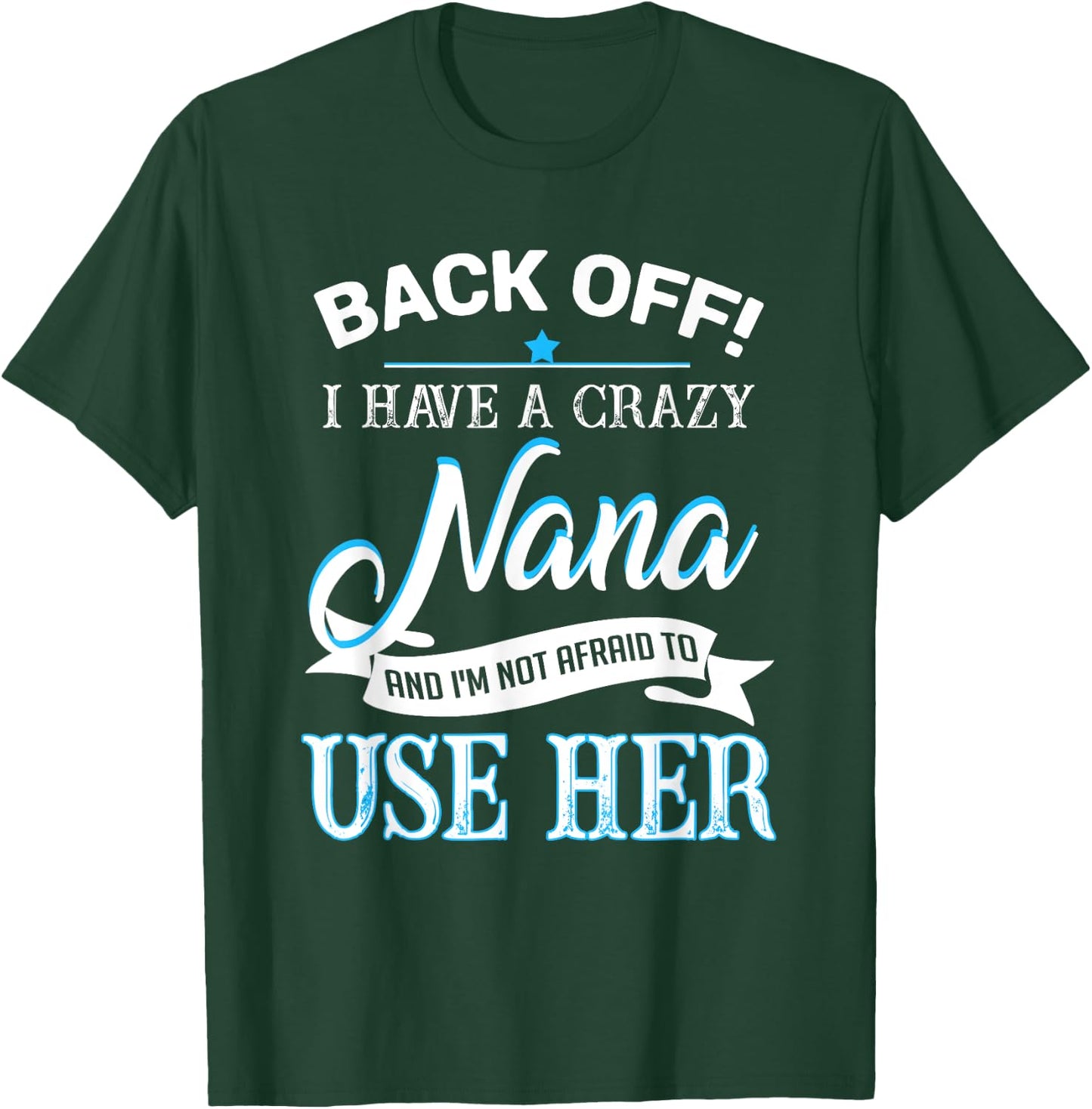 Back off i have a crazy Nana T-Shirt - T-Shirt | Forest