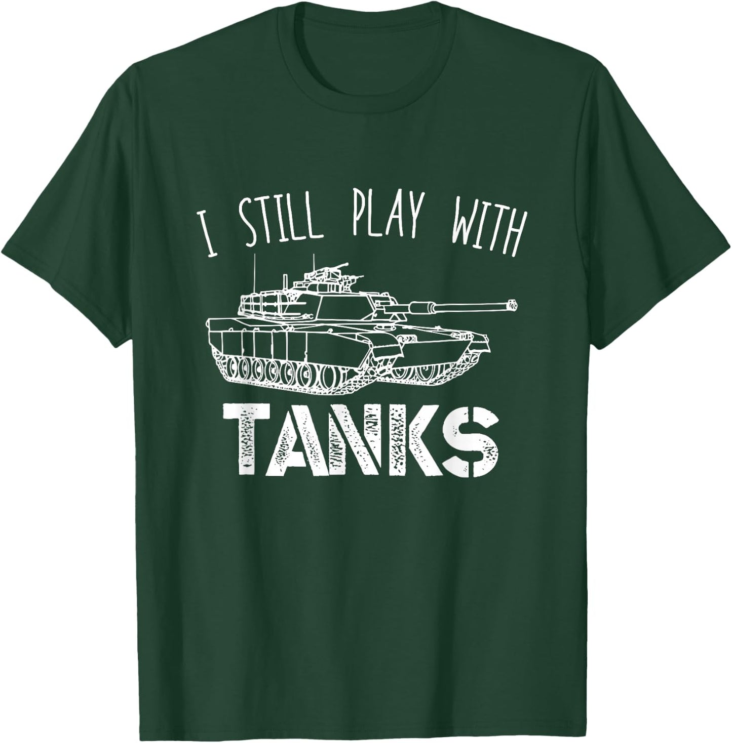 I Still Play With Tanks Tank Driver Tank Vehicle T-Shirt - T-Shirt | Forest