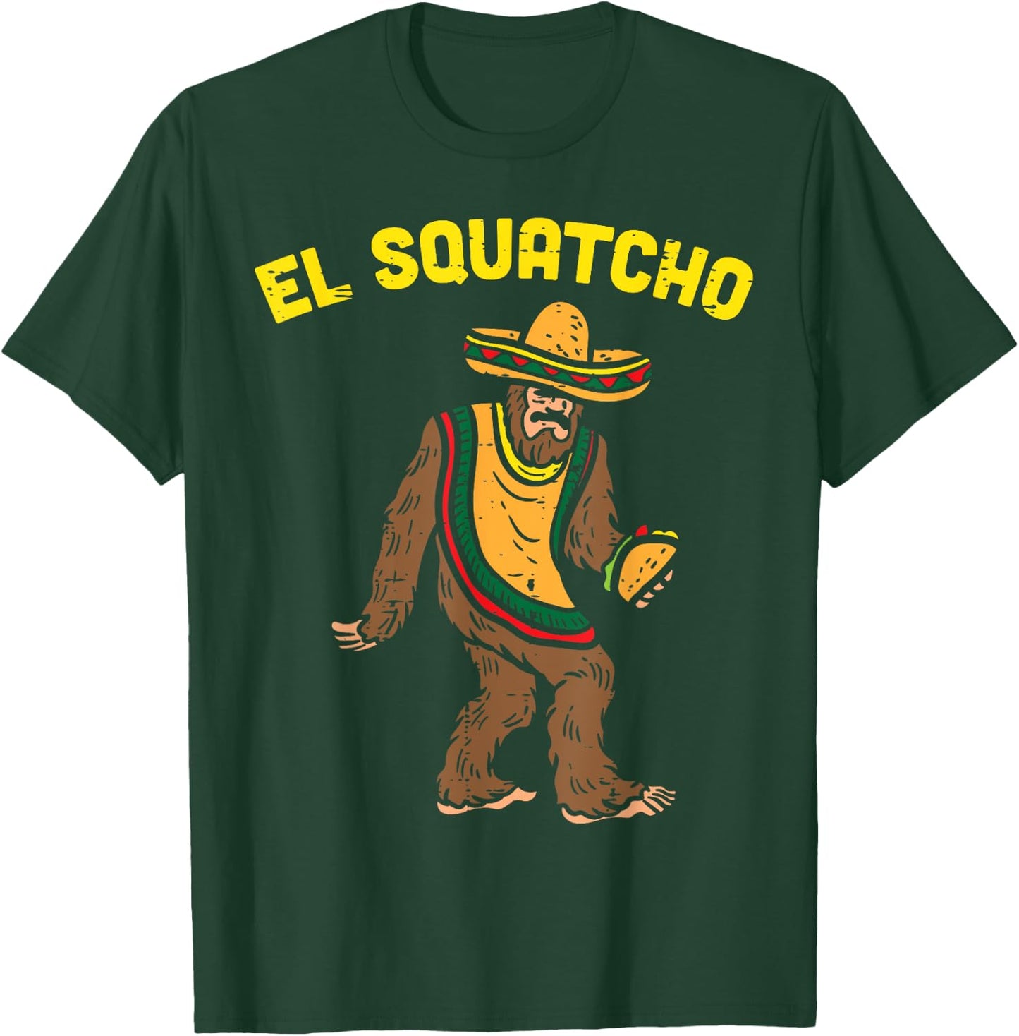 El Squatcho Mexican Bigfoot Tacos Cinco De Mayo Sasquatch T-Shirt - T-Shirt | Forest