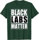 Black Labs Matter Funny Labrador Dog Lover Humor Women Kids T-Shirt - T-Shirt | Forest