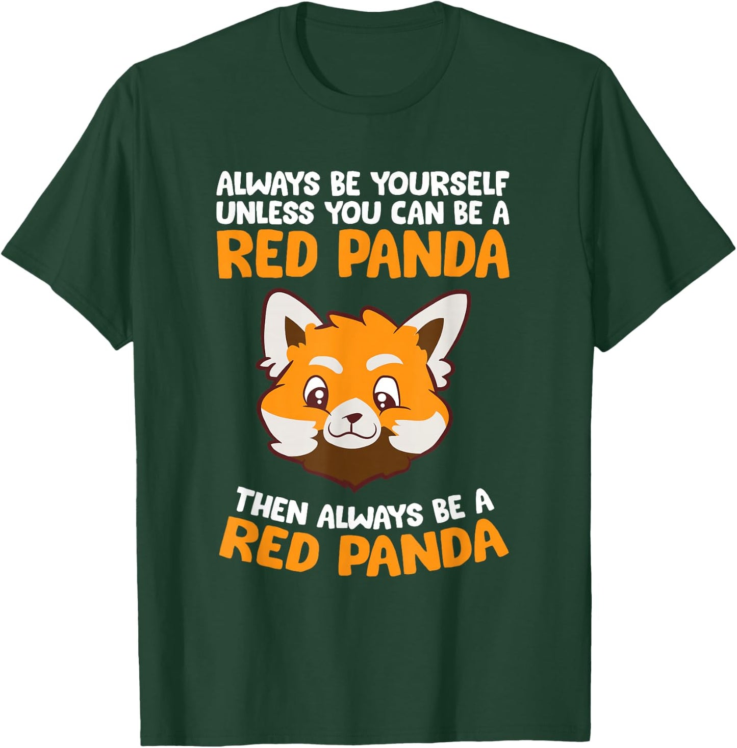 Always Be Yourself Unless You Can Be A Red Panda T-Shirt - T-Shirt | Forest