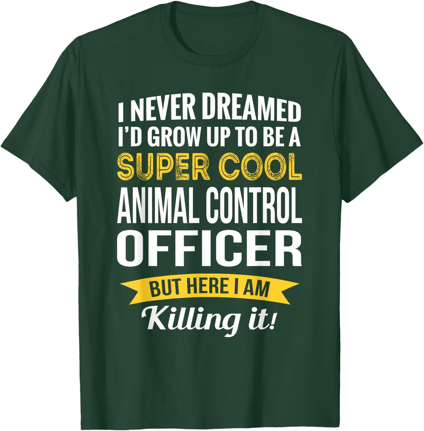 Funny Animal Control Officer Appreciation Gifts T-Shirt - T-Shirt | Forest