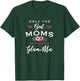 Glam-Ma Design: Only The Best Moms Get Promoted To Flower T-Shirt - T-Shirt | Forest