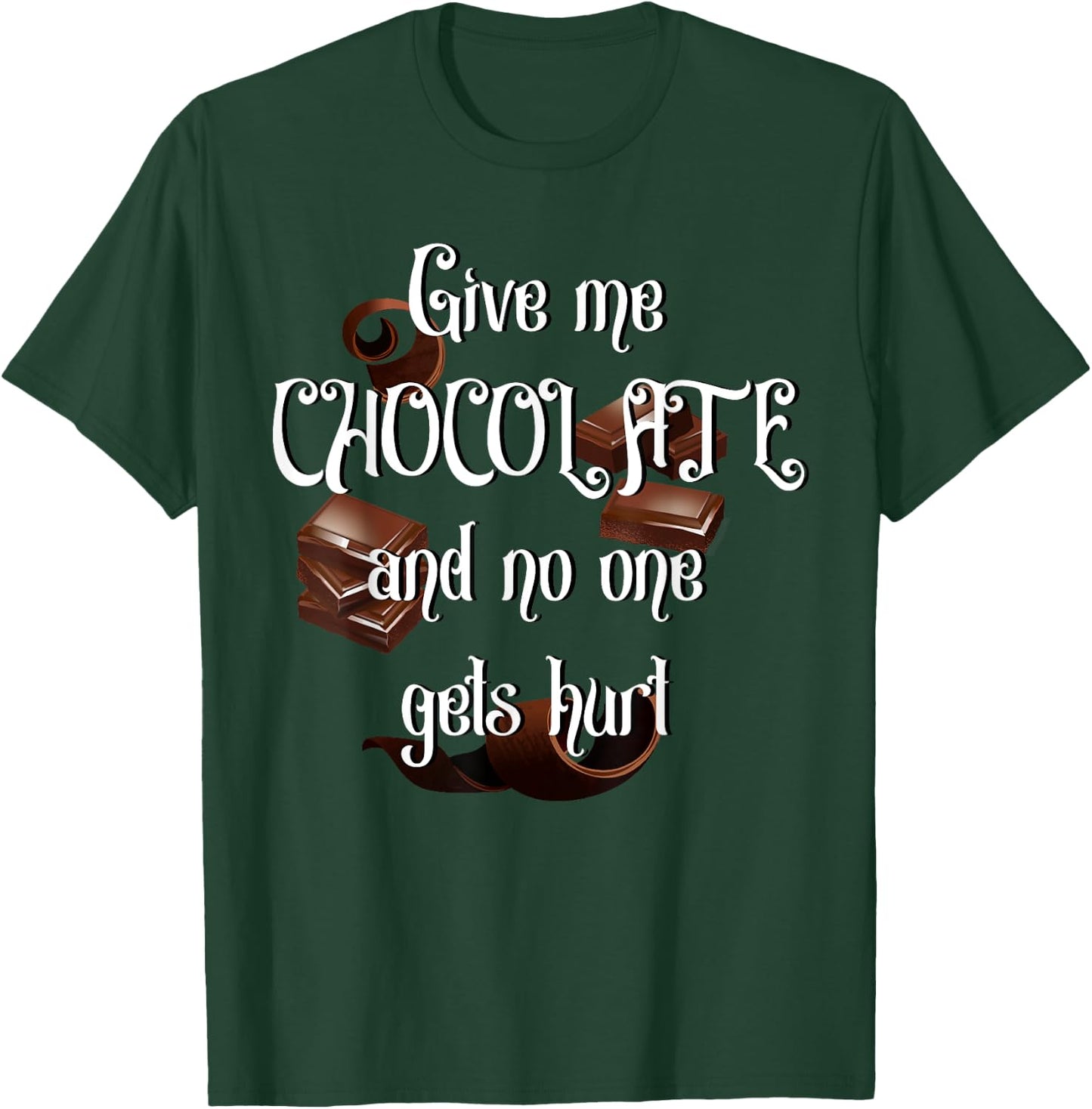 Give me Chocolate and no one gets hurt T-Shirt - T-Shirt | Forest