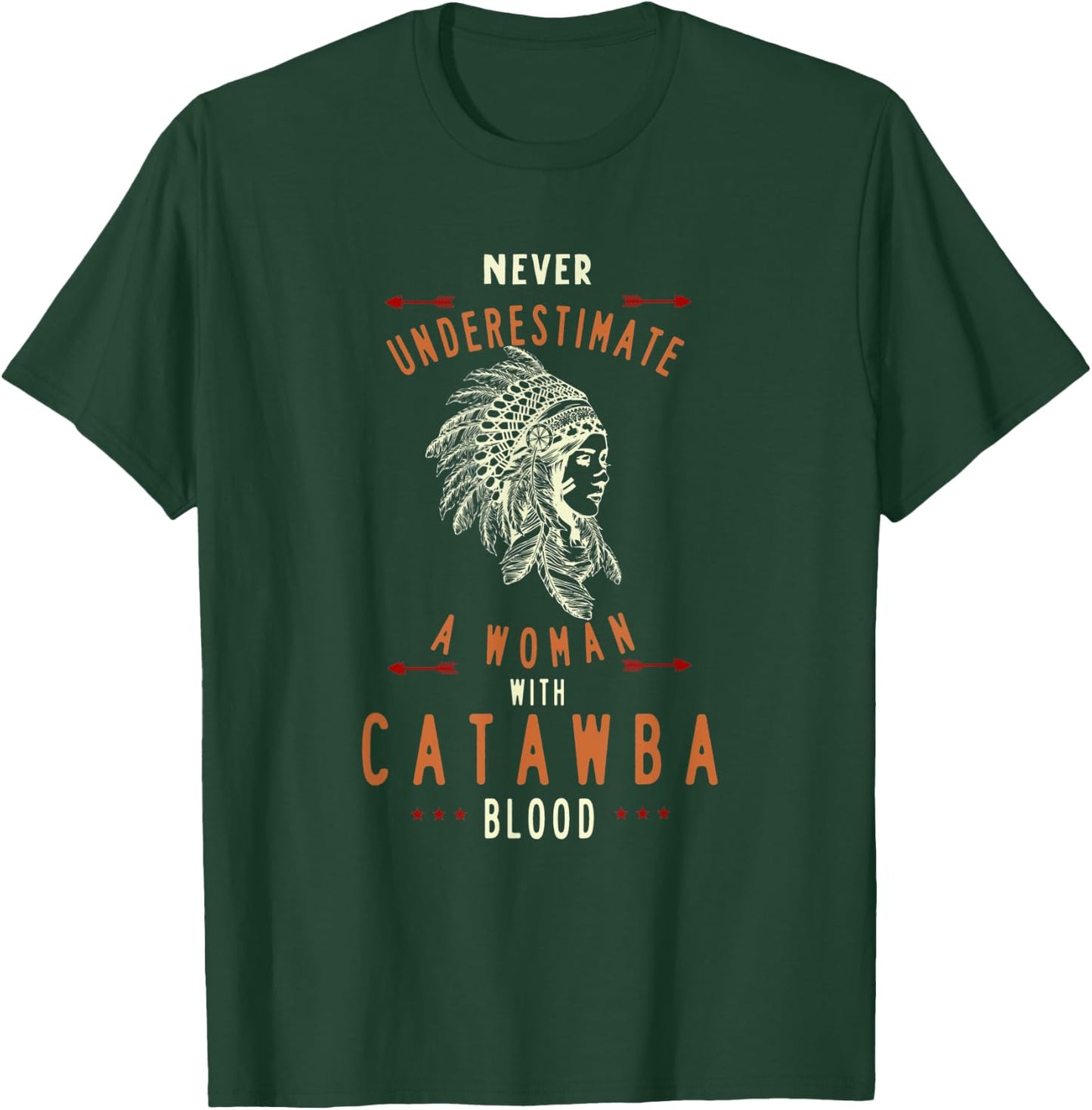 Catawba Native American Indian Woman Never Underestimate T-Shirt - T-Shirt | Forest