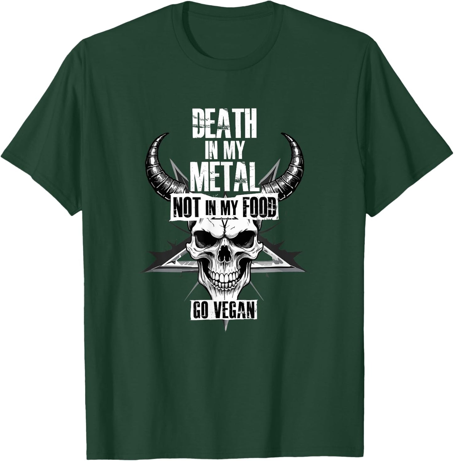 Death in my Metal, Not in my Food. Go Vegan T-Shirt - T-Shirt | Forest