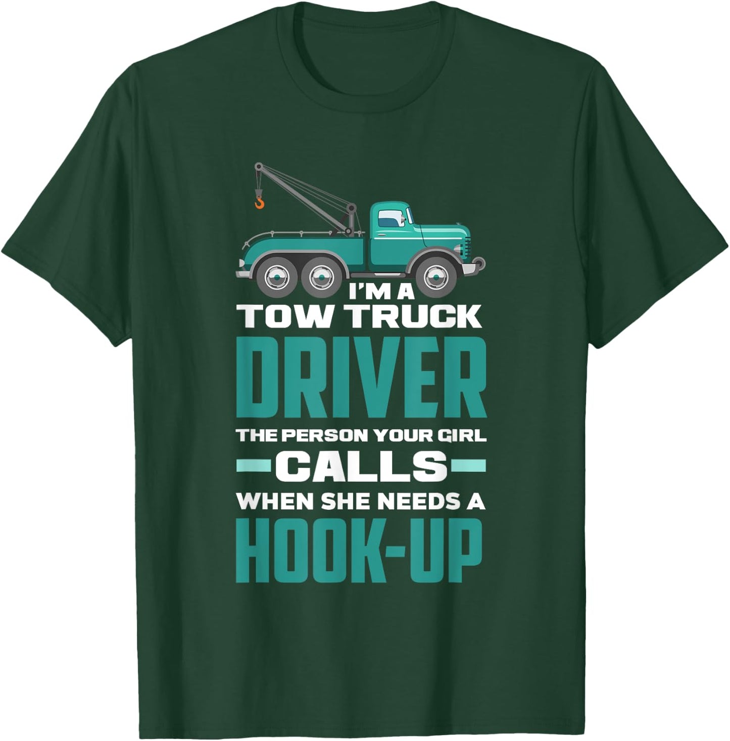Funny Sarcastic Tow Truck Operator Tow Truck Driver T-Shirt - T-Shirt | Forest