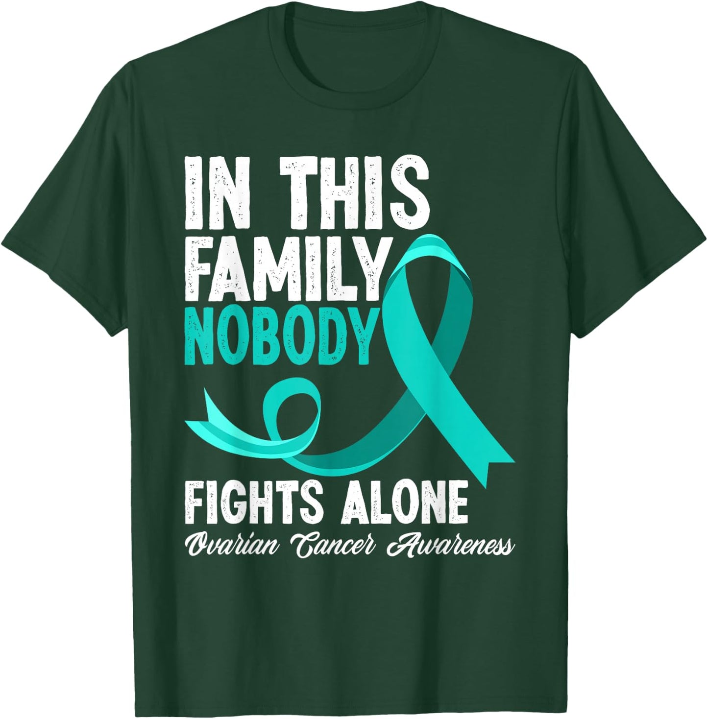 In This Family Nobody Fights Alone Ovarian Cancer Awareness T-Shirt - T-Shirt | Forest