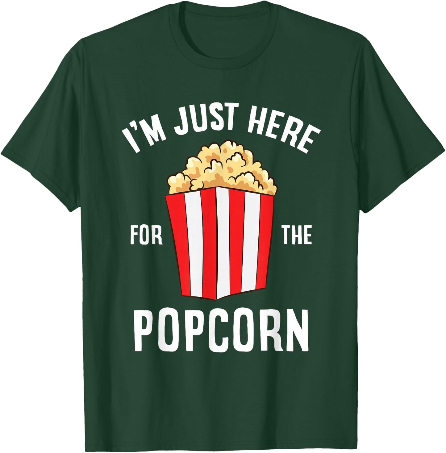 I'm Just Here For The Popcorn Cinema Watching Movies Popcorn T-Shirt - T-Shirt | Forest