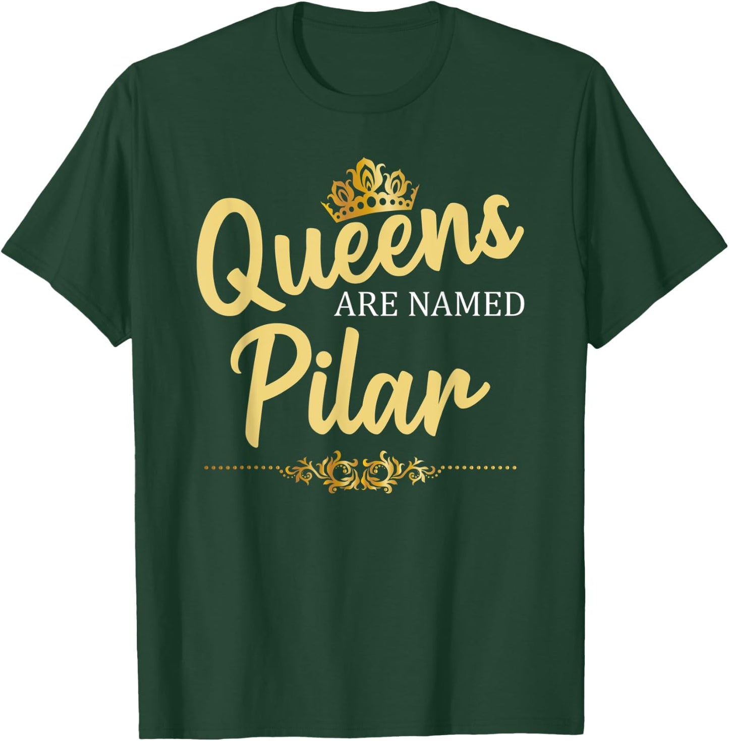 Queens Are Named PILAR Personalized Funny Birthday Gift T-Shirt - T-Shirt | Forest