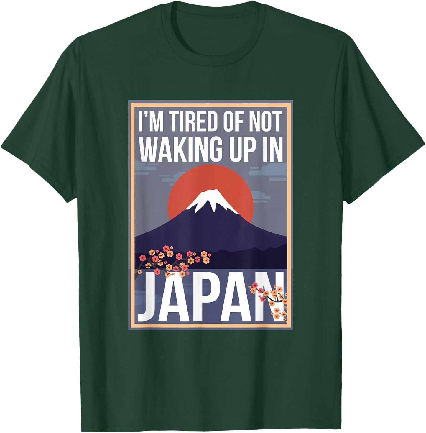 I’m Tired of Waking Up and Not Being In Japan Cute Japanese T-Shirt - T-Shirt | Forest