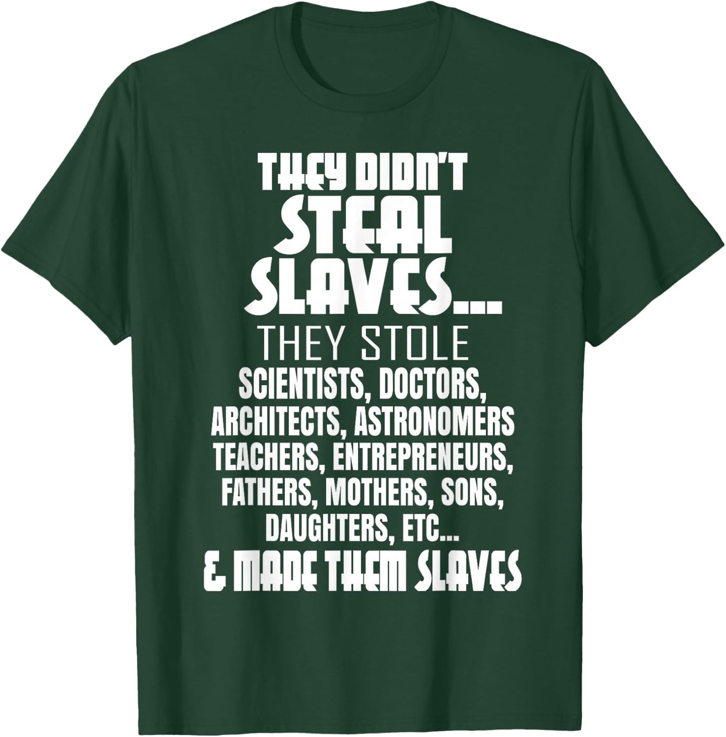 They Didn't Steal Slaves Black History Month Pride Men T-Shirt - T-Shirt | Forest