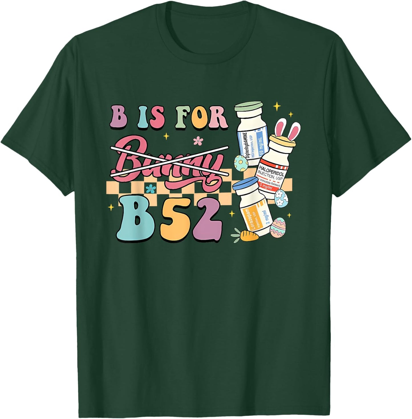 Nurse B Is For B52 ER Easter Benadryl Haldol Pharmacology T-Shirt - T-Shirt | Forest