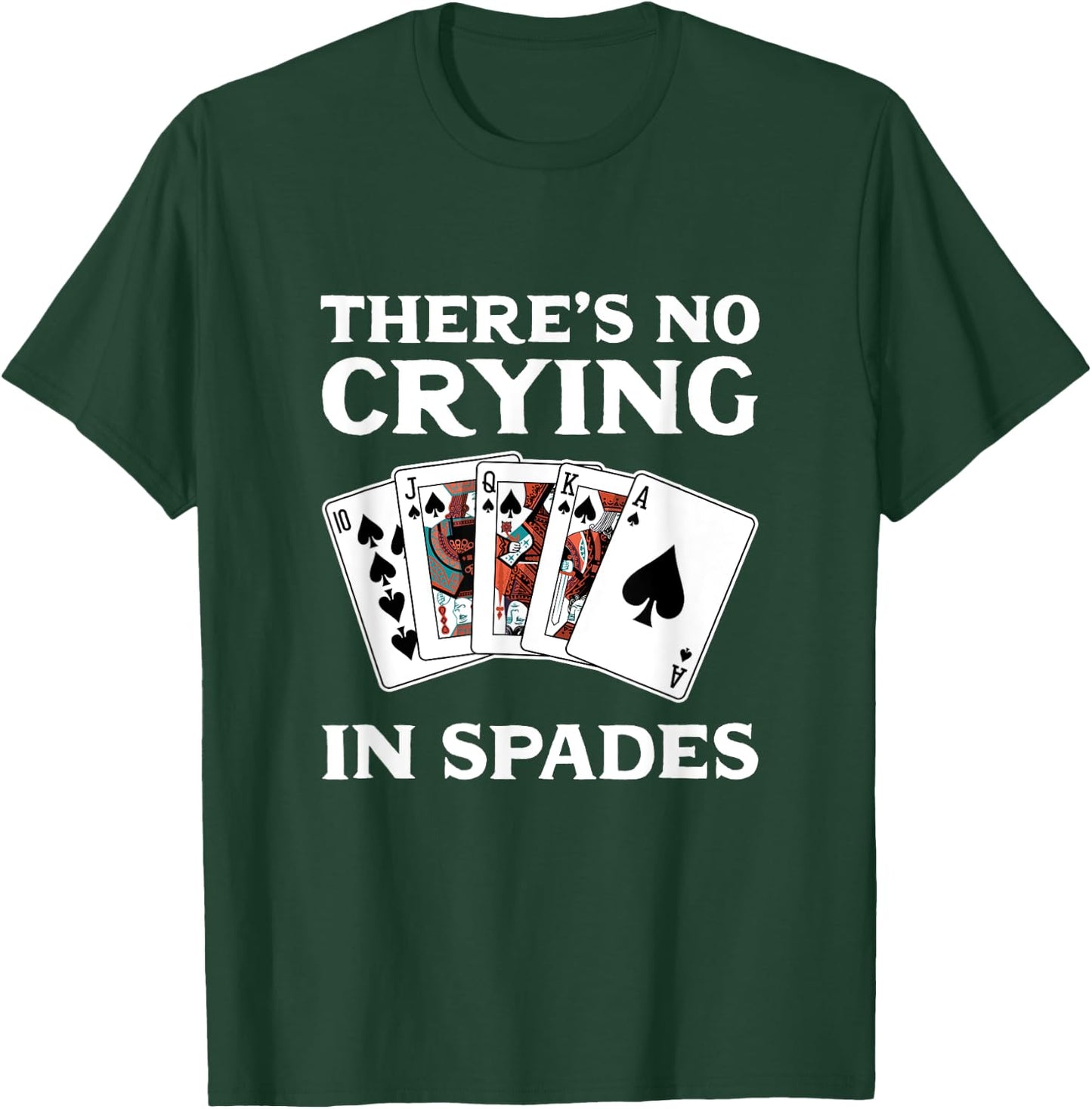Theres No Crying in Spades Card Game T-Shirt - T-Shirt | Forest