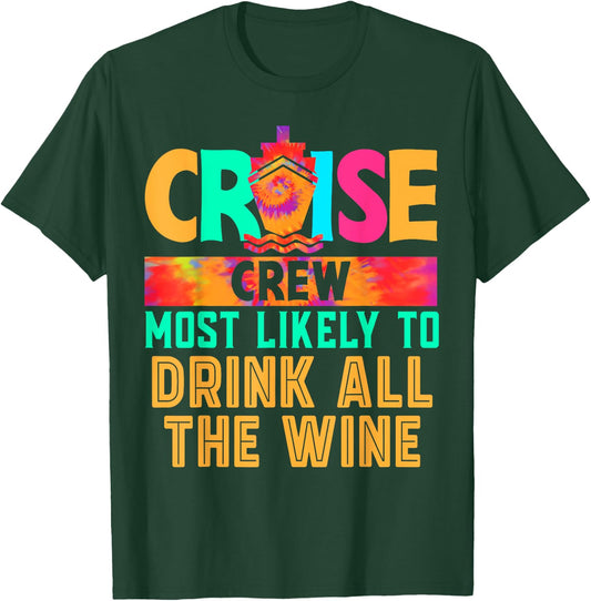 Cruise Crew Most Likely to Drink All The Wine Hippie T-Shirt - T-Shirt | Forest