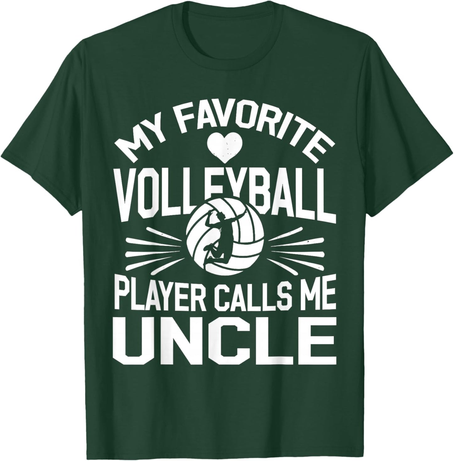 My Favorite Volleyball Player Calls Me Uncle T-Shirt - T-Shirt | Forest