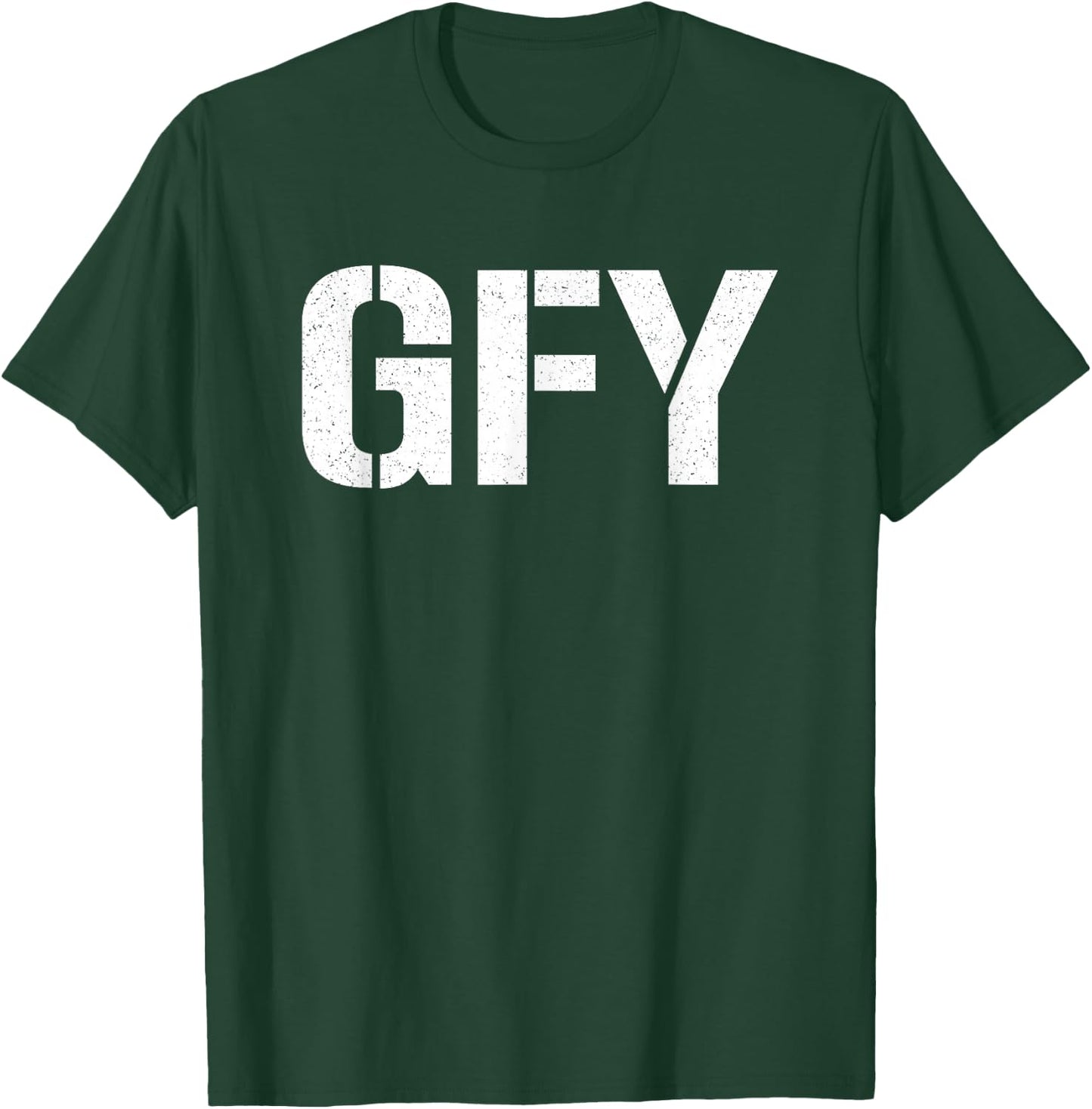 Gfy Go F Yourself T-Shirt - T-Shirt | Forest