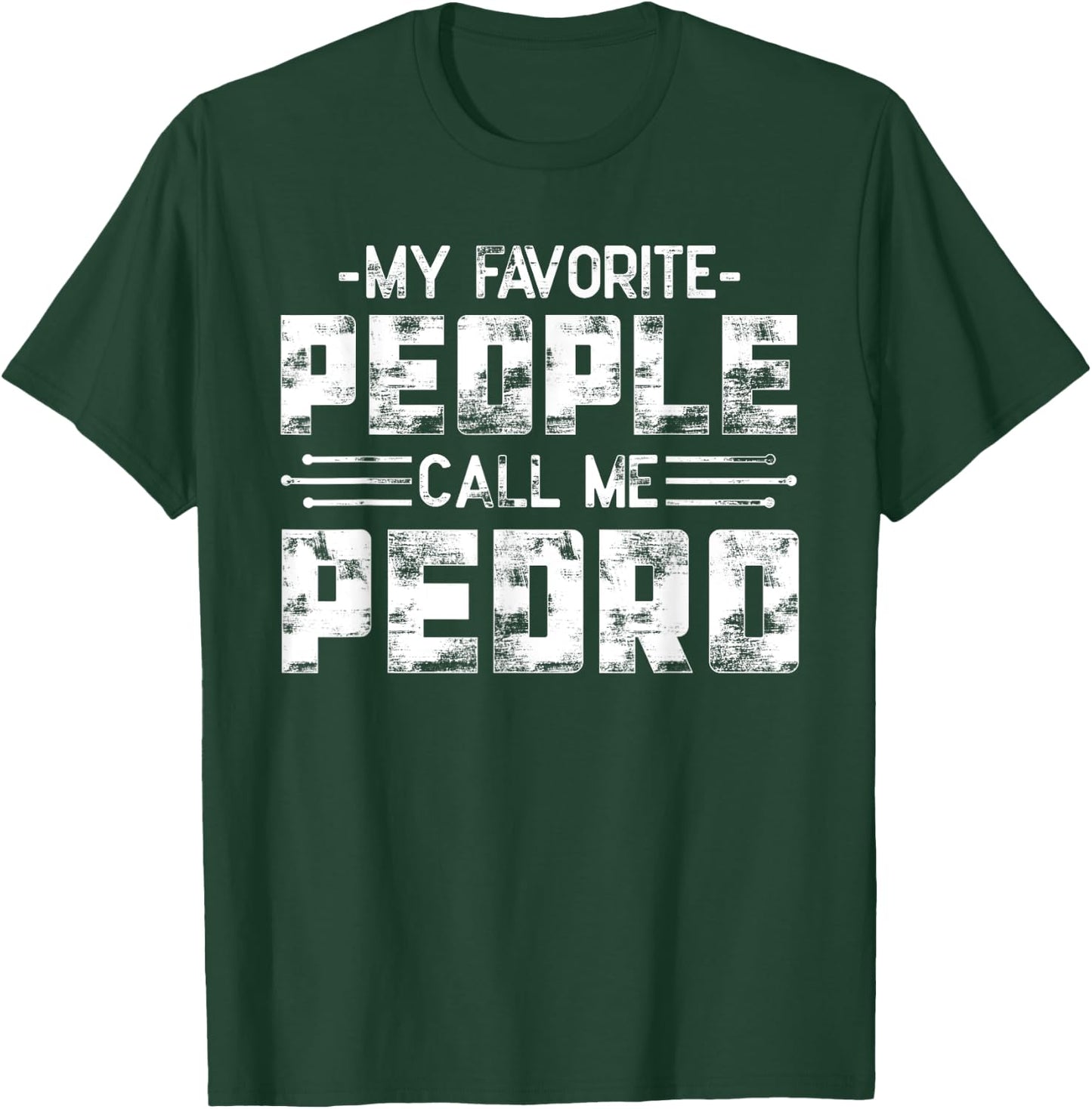 My Favorite People Call Me Pedro T-Shirt - T-Shirt | Forest