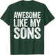 Awesome Like My SonS Shirt Men Women Parents Day T-Shirt - T-Shirt | Forest