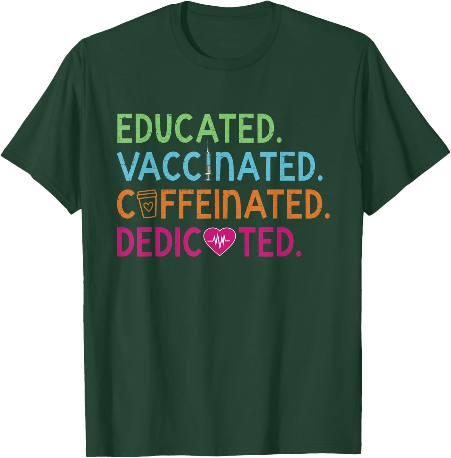 Educated Vaccinated Caffeinated Dedicated Nurse Coffee Gift T-Shirt - T-Shirt | Forest