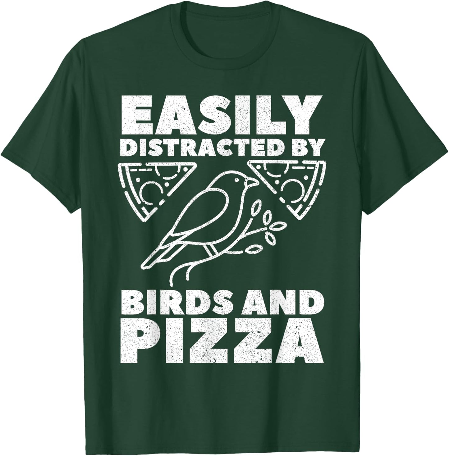 Easily Distracted By Birds And Pizza Fast Food Bird Lover T-Shirt - T-Shirt | Forest