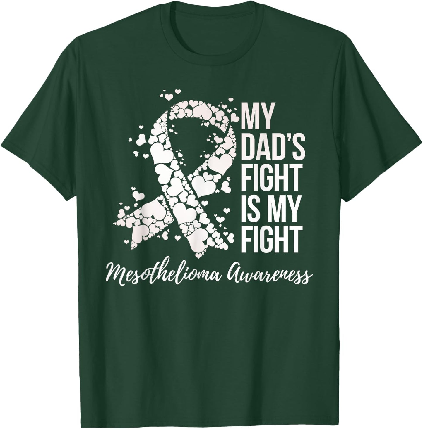 My Dad’s Fight Is My Fight Mesothelioma Awareness T-Shirt - T-Shirt | Forest