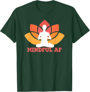 MINDFUL AF Funny as f-ck Meme Yoga Meditation Meme T-Shirt - T-Shirt | Forest