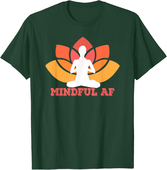 MINDFUL AF Funny as f-ck Meme Yoga Meditation Meme T-Shirt - T-Shirt | Forest