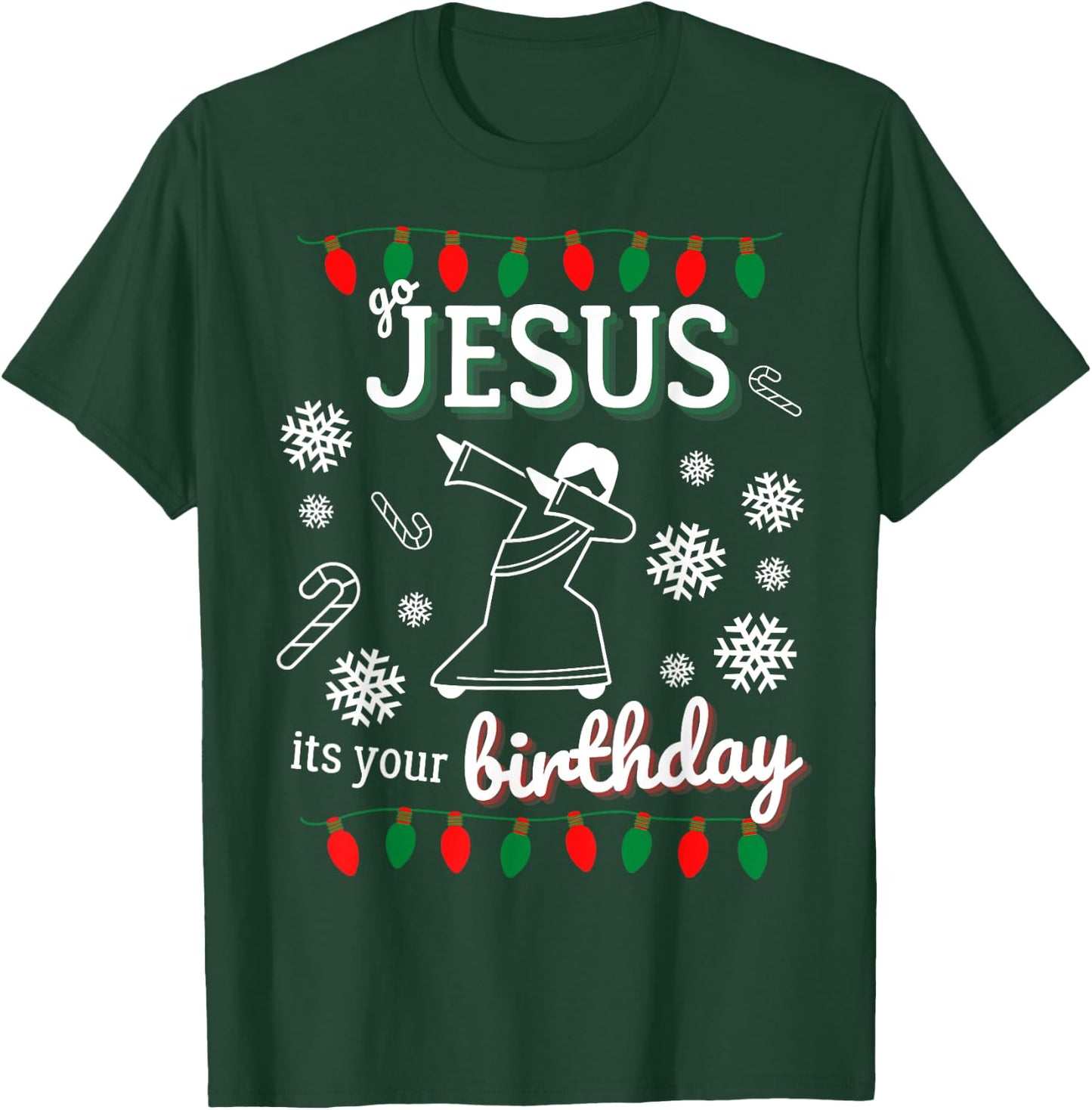 Go Jesus Its Your Birthday Dancing Xmas Christmas T-Shirt - T-Shirt | Forest