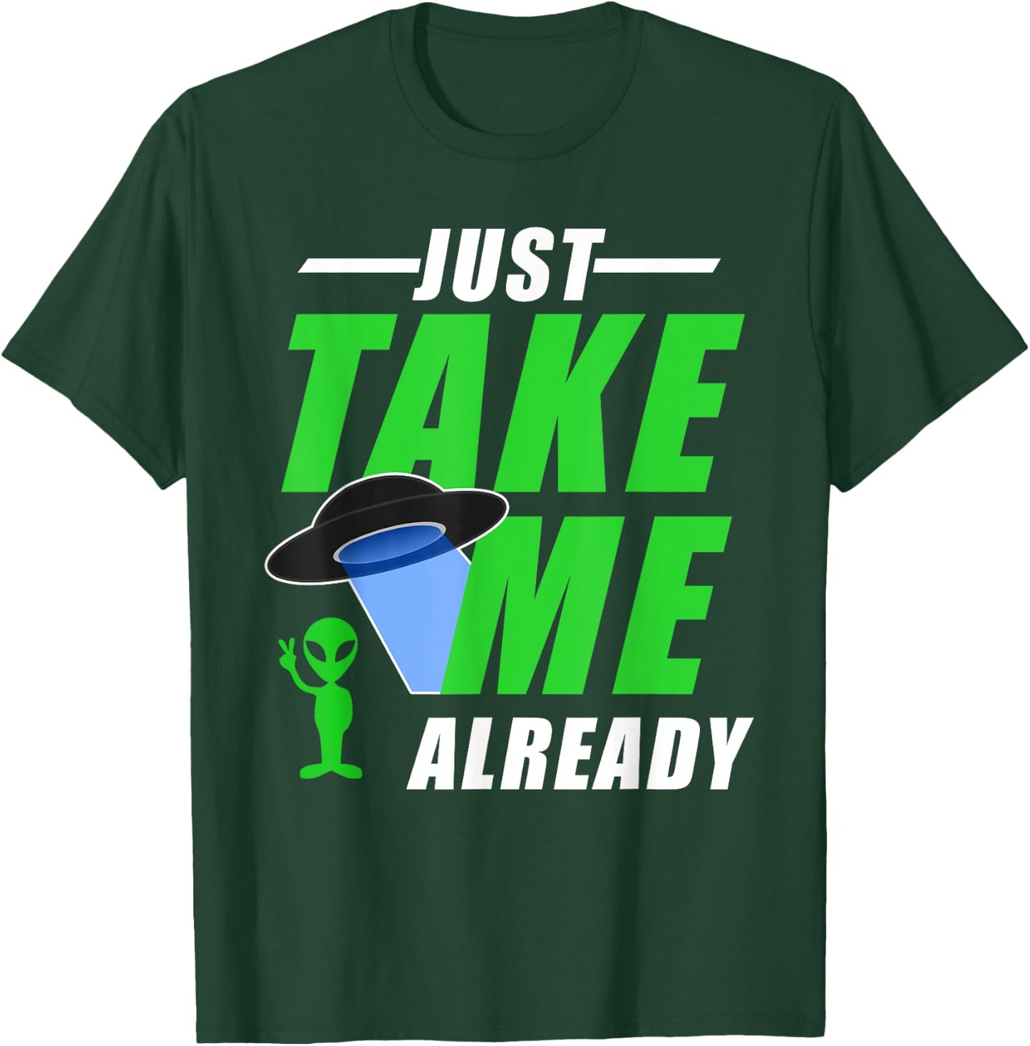 Funny Green Alien With UFO Take Me T-Shirt - T-Shirt | Forest