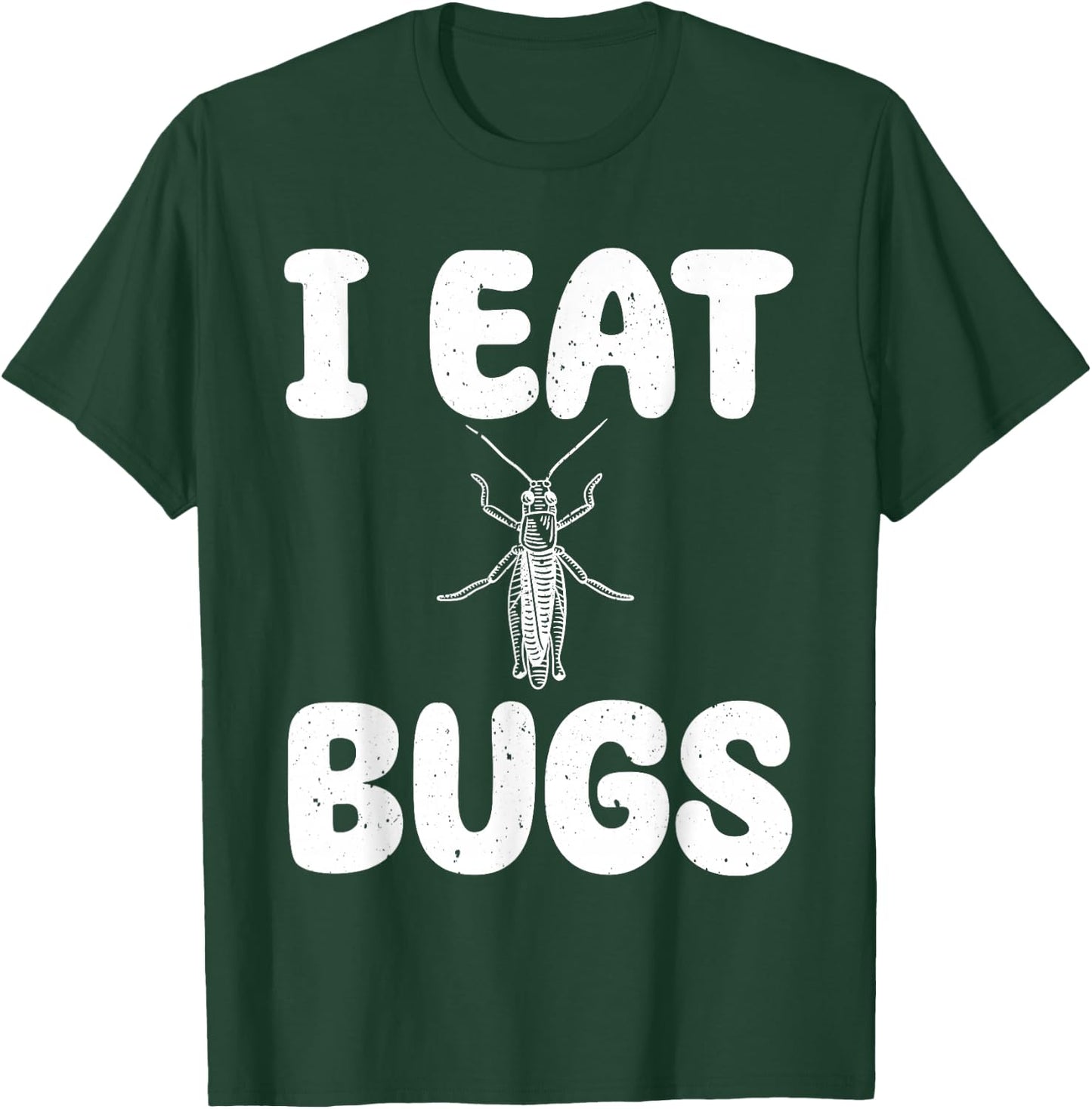 I Eat Bugs - Edible Insects Entomophagist Insect Cooking T-Shirt - T-Shirt | Forest
