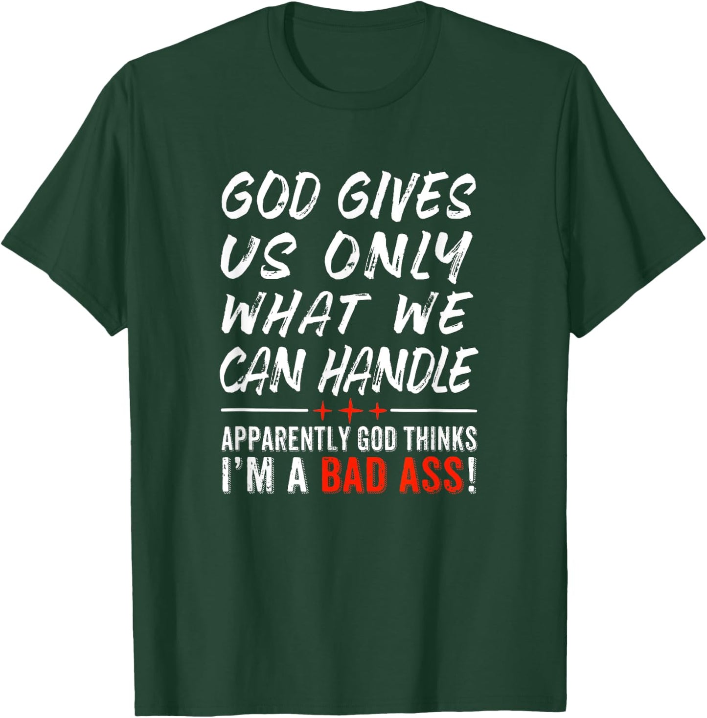 God Give Us Only What We Can Handle T-Shirt - T-Shirt | Forest
