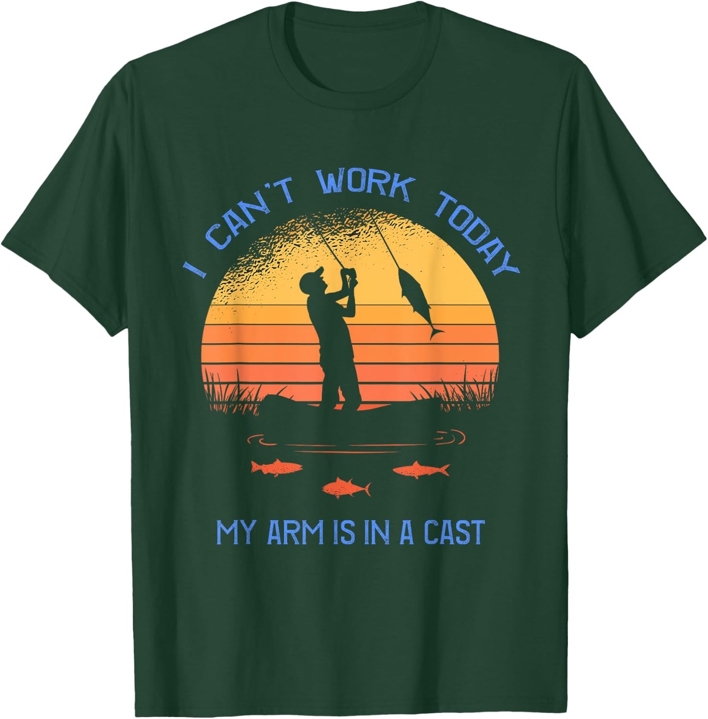 Fisherman I can't work today my arm is in a cast Funny T-Shirt - T-Shirt | Forest