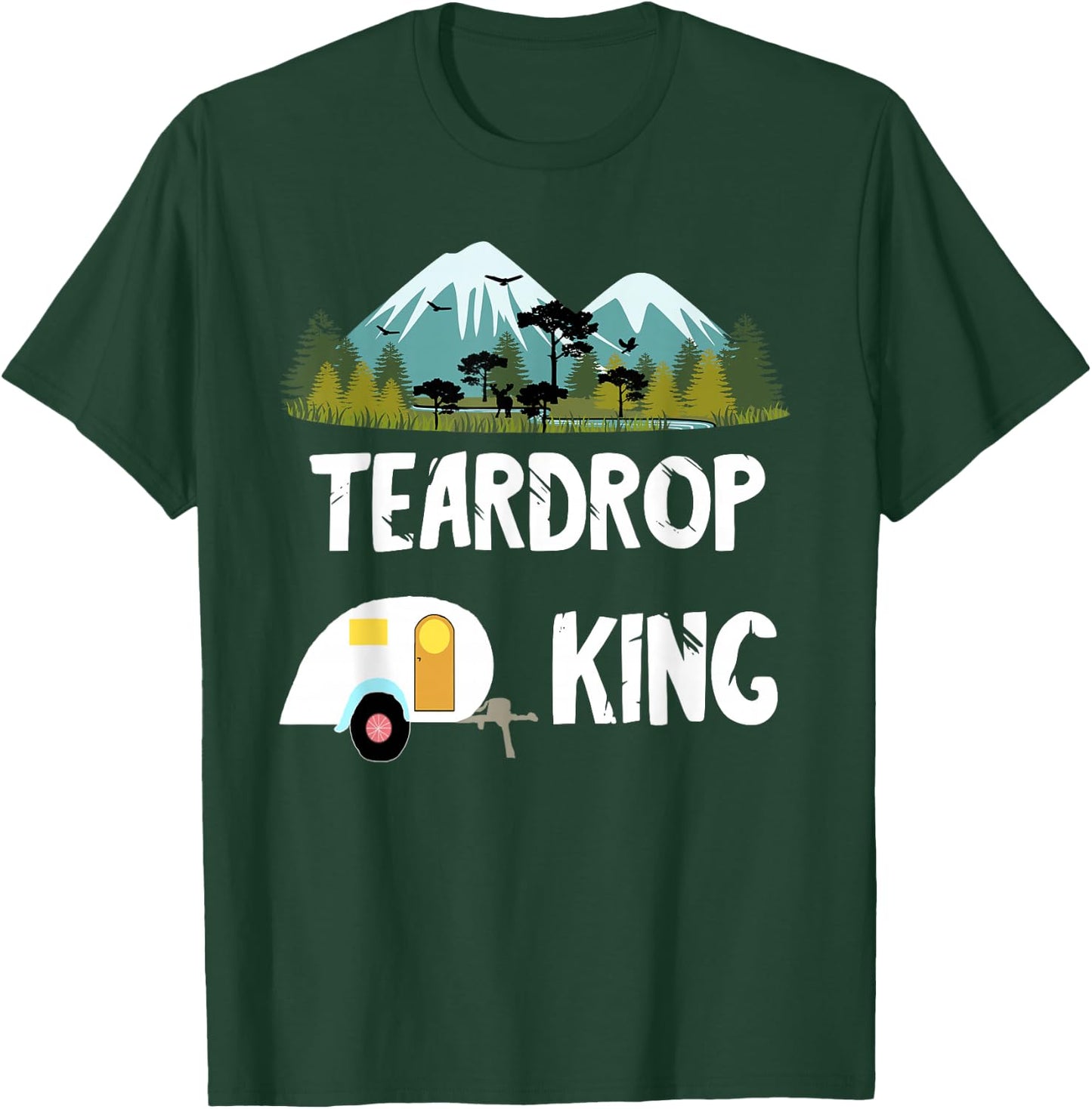 Teardrop King RV Trailer Camping Tiny House Caravan Camper T-Shirt - T-Shirt | Forest