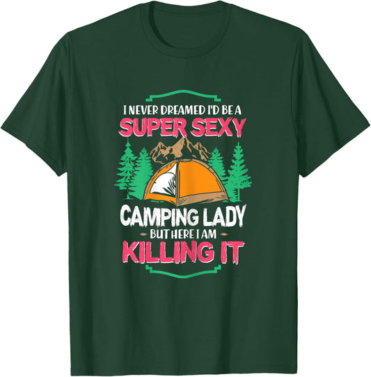 I Never Dreamed I'd Grow Up Super Sexy Camping Lady Tent T-Shirt - T-Shirt | Forest