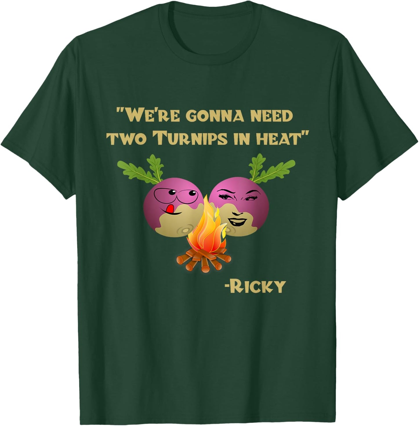 Two Turnips in Heat Funny Ricky T-Shirt - T-Shirt | Forest